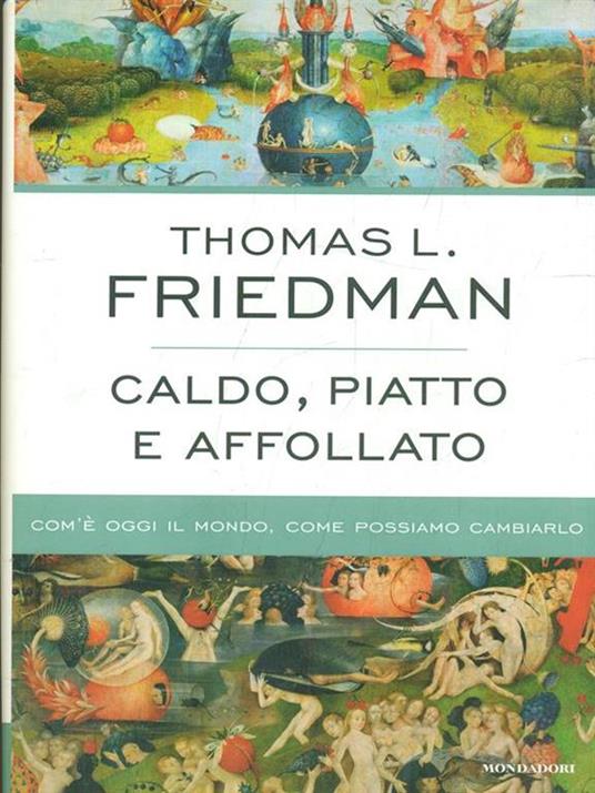 Caldo, piatto e affollato. Com'è oggi il mondo, come possiamo cambiarlo - Thomas L. Friedman - 5