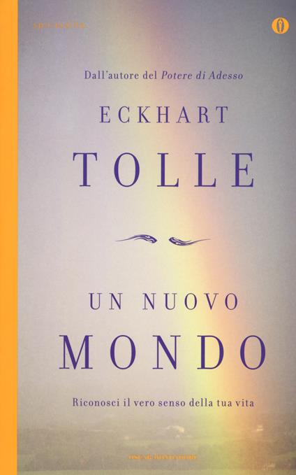 Un nuovo mondo. Riconosci il vero senso della tua vita - Eckhart Tolle - copertina