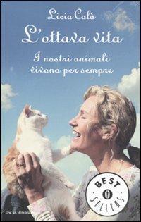 L'ottava vita. I nostri animali vivono per sempre - Licia Colò - copertina