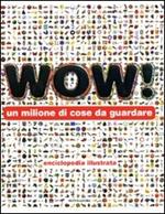 Wow! Un milione di cose da guardare