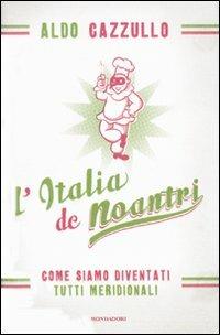 L' Italia de noantri. Come siamo diventati tutti meridionali - Aldo Cazzullo - copertina