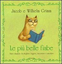 Le più belle fiabe. Ediz. illustrata - Jacob Grimm,Wilhelm Grimm - copertina