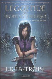 Figlia del sangue. Leggende del mondo emerso. Vol. 2 - Licia Troisi - copertina