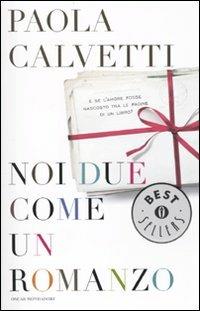 Noi due come un romanzo - Paola Calvetti - copertina