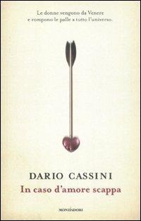 In caso d'amore scappa. Le donne vengono da Venere e rompono le palle a tutto l'universo - Dario Cassini - copertina