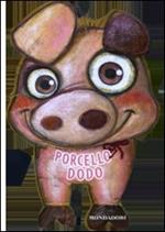 Porcello Dodo. Libri a 4 zampe