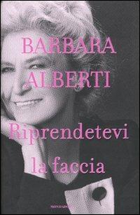 Riprendetevi la faccia - Barbara Alberti - copertina