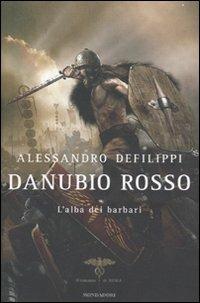 Danubio rosso. L'alba dei barbari - Alessandro Defilippi - copertina