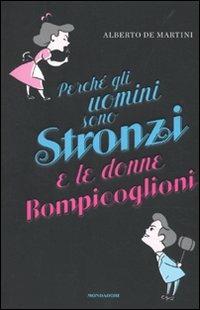 Perché gli uomini sono stronzi e le donne rompicoglioni - Alberto De Martini - copertina