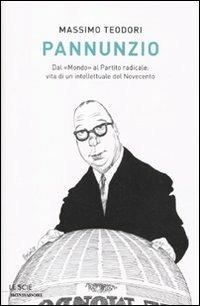 Pannunzio. Dal «Mondo» al Partito Radicale: vita di un intellettuale del Novecento - Massimo Teodori - copertina