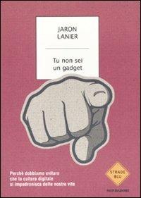 Tu non sei un gadget - Jaron Lanier - copertina