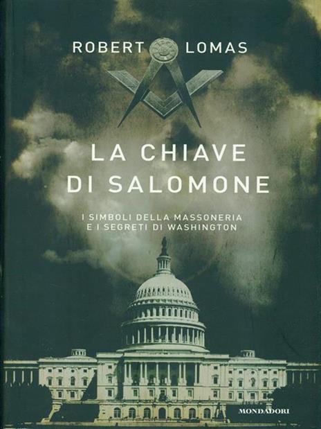 La chiave di Salomone. I simboli della massoneria e i segreti di Washington - Robert Lomas - 5