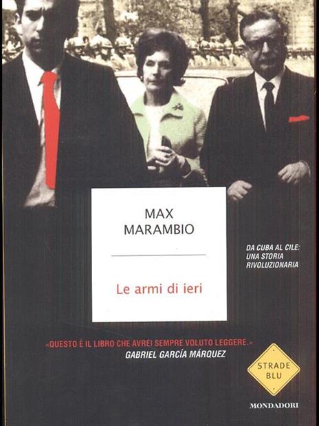 Le armi di ieri. Da Cuba al Cile: una storia rivoluzionaria - Max Marambio - copertina