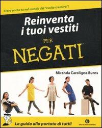 Reinventa i tuoi vestiti per negati - Miranda C. Burns - copertina