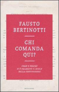 Chi comanda qui? Come e perché si è smarrito il ruolo della Costituzione - Fausto Bertinotti - copertina