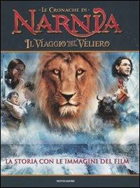 Il viaggio del veliero. Le cronache di Narnia. La storia con le immagini del  film - Clive S. Lewis - Libro - Mondadori - | laFeltrinelli