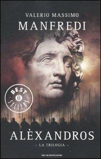 Alèxandros. La trilogia - Valerio Massimo Manfredi - copertina