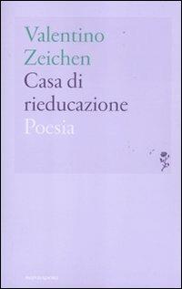 Casa di rieducazione - Valentino Zeichen - copertina