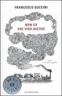 Non so che viso avesse. Quasi un'autobiografia - Francesco Guccini - copertina