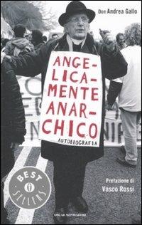 Angelicamente anarchico. Autobiografia - Andrea Gallo - copertina