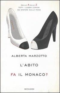 L' abito fa il monaco. Dalla A alla Z tutti i luoghi comuni da sfatare sulla moda - Alberta Marzotto - 4