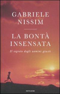 La bontà insensata. Il segreto degli uomini giusti - Gabriele Nissim - copertina