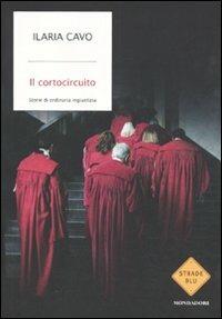 Il cortocircuito. Storie di ordinaria ingiustizia - Ilaria Cavo - copertina