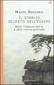 Il sorriso segreto dell'essere. Oltre l'illusione dell'io e della ricerca spirituale