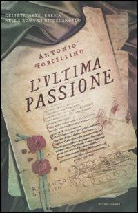 L' ultima passione - Antonio Forcellino - copertina