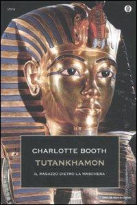 Tutankhamon. Il ragazzo dietro la maschera - Charlotte Booth - copertina