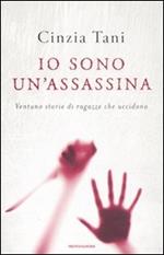 Io sono un'assassina. Ventuno storie di ragazze che uccidono