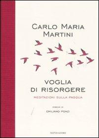 Voglia di risorgere. Meditazioni sulla Pasqua - Carlo Maria Martini - 2