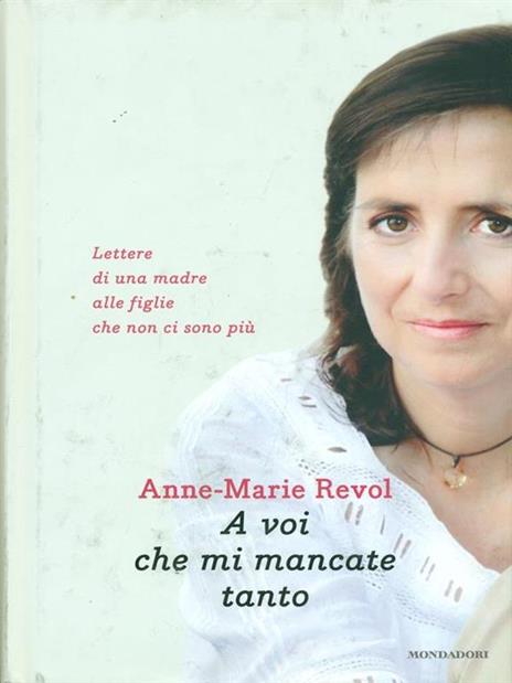 A voi che mi mancate tanto. Lettere di una madre alle figlie che non ci sono più - Anne-Marie Revol - copertina