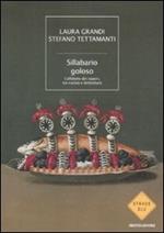 Sillabario goloso. L'alfabeto dei sapori, tra cucina e letteratura