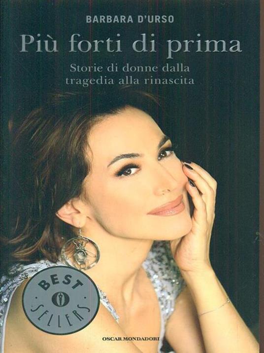 Più forti di prima. Storie di donne dalla tragedia alla rinascita - Barbara D'Urso - 4