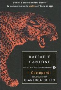 I gattopardi. Uomini d'onore e colletti bianchi: la metamorfosi delle mafie nell'Italia di oggi - Raffaele Cantone,Gianluca Di Feo - copertina