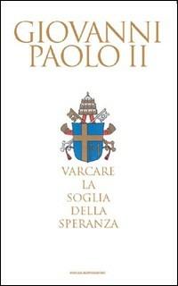 Varcare la soglia della speranza - Giovanni Paolo II - copertina