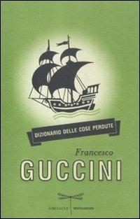 Dizionario delle cose perdute - Francesco Guccini - copertina