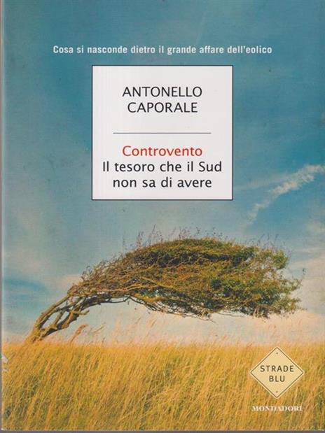 Controvento. Il tesoro che il Sud non sa di avere - Antonello Caporale - 3