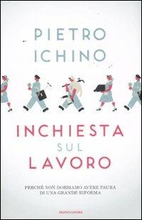 Inchiesta sul lavoro. Perché non dobbiamo avere paura di una grande riforma - Pietro Ichino - 3