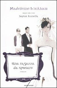 Una ragazza da sposare - Madeleine Wickham - copertina