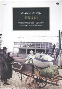 Esuli. Dalle foibe ai campi profughi: la tragedia degli italiani di Istria, Fiume, Dalmazia - Gianni Oliva - copertina