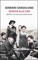 Scacco allo Zar. 1908-1910: Lenin a Capri, genesi della Rivoluzione