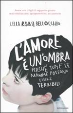 L' amore è un'ombra. Perché tutte le mamme possono essere terribili