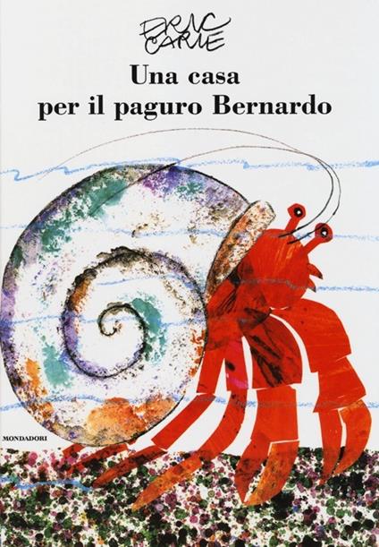 Una casa per il paguro Bernardo. Ediz. illustrata - Eric Carle - copertina