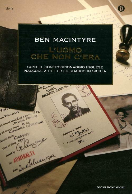 L' uomo che non c'era. Come il controspionaggio inglese nascose a Hitler lo sbarco in Sicilia - Ben Macintyre - copertina