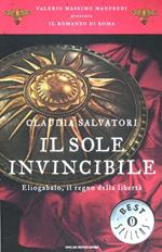 Il sole invincibile. Eliogabalo, il regno della libertà. Il romanzo di Roma. Vol. 8