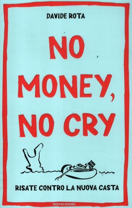 No money, no cry. Risate contro la nuova casta - Davide Rota - copertina