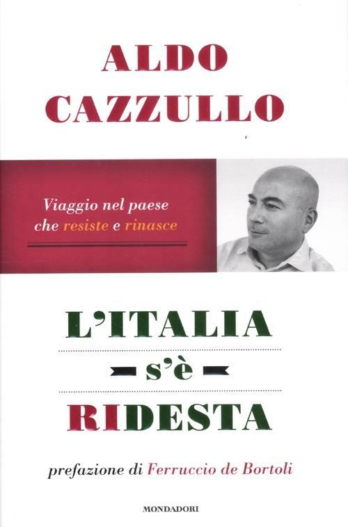 L' Italia s'è ridesta. Viaggio nel paese che resiste e rinasce - Aldo Cazzullo - copertina