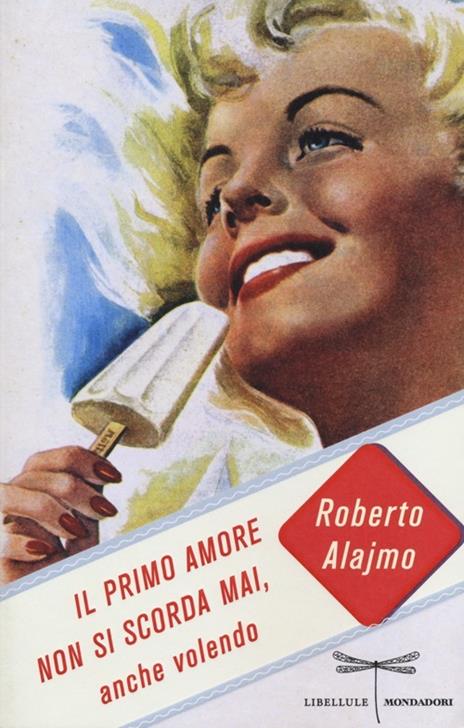 Il primo amore non si scorda mai, anche volendo - Roberto Alajmo - 5